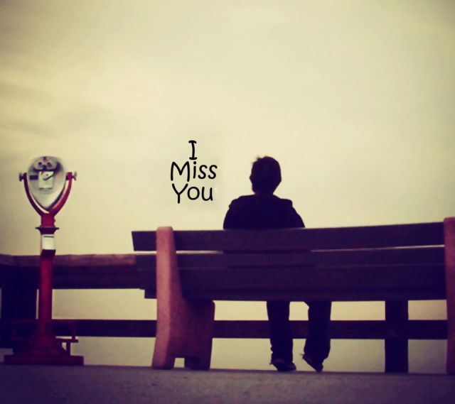 I miss you