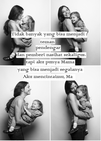 mama bisa jadi apapun untukku
