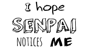 Notice Me Senpai