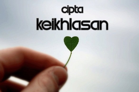 semua muncul dari keikhlasan