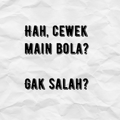 "Cewek kok main bola?"