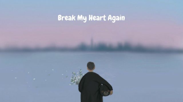 Lirik Lagu Break My Heart Again Dan Terjemahan Arsia Lirik