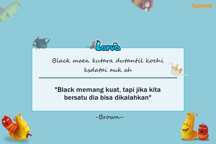 10 Kutipan dari Kartun &quot;Larva&quot; ini Punya Pesan