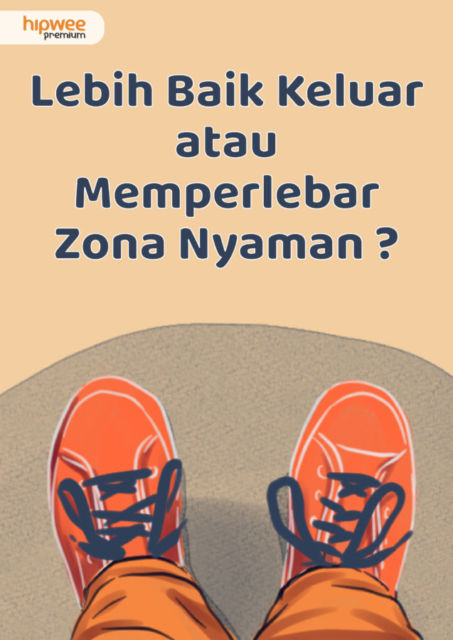 Keluar Zona nyaman atau Tetap Tinggal? Ada Jalan Tengah yang Bisa Jadi Pilihan Terbaik, lo!